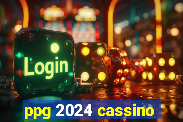 ppg 2024 cassino